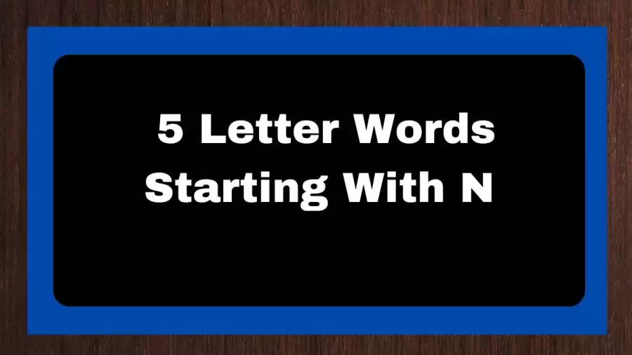 5 Letter Words Starting With N, List of 5 Letter Words Starting With N