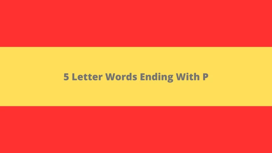 5 Letter Words Ending With P, List of 5 Letter Words Ending With P