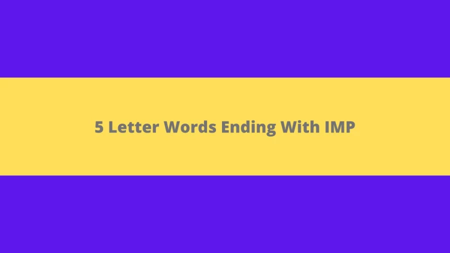 5 Letter Words Ending With IMP, List of 5 Letter Words Ending With IMP