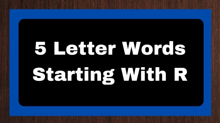 5 Letter Words Starting With R, List of 5 Letter Words Starting With R