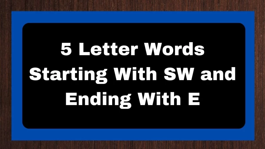 5 Letter Words Starting With SW and Ending With E, List Of 5 Letter Words Starting With SW and Ending With E