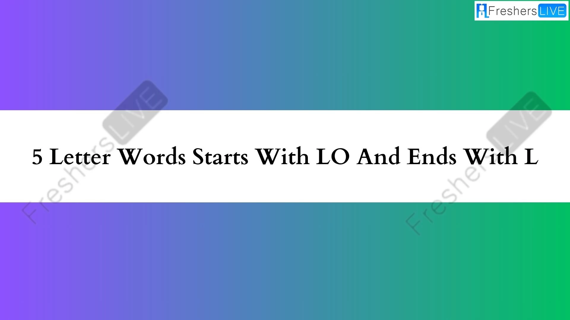 Palabras de 5 letras que empiezan con LO y terminan con L. Lista de todas las palabras.