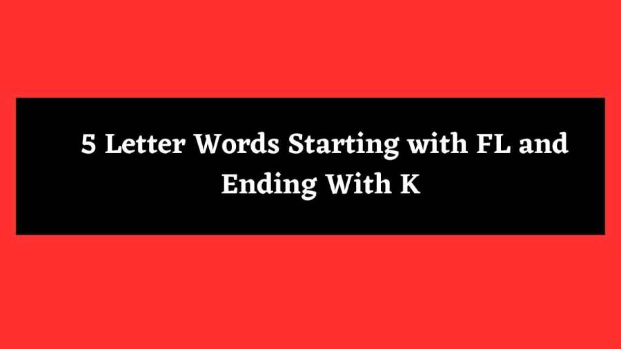 5 Letter Words Starting with FL and Ending With K - Wordle Hint