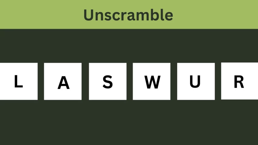 Unscramble LASWUR Jumble Word Today