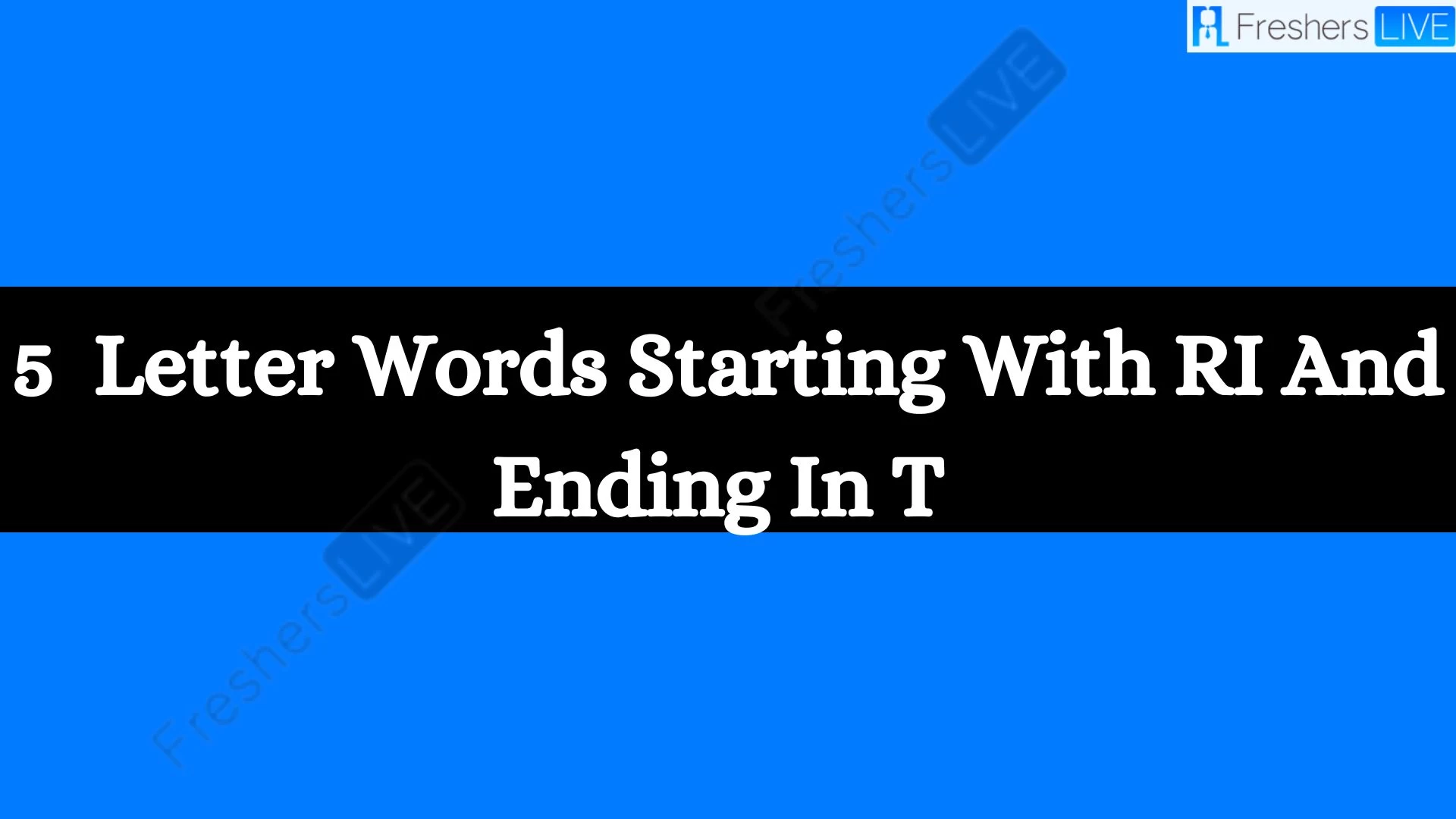 5 - Palabras con letras que comienzan con RI y terminan con T. Lista de todas las palabras.