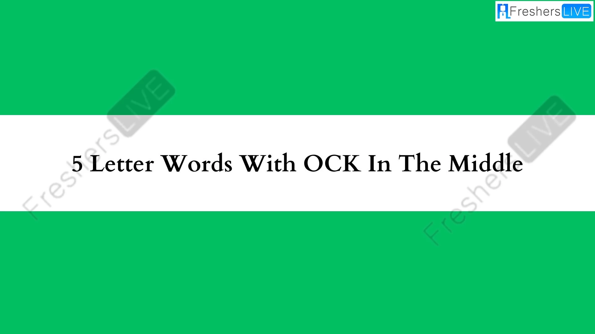 5 - Palabras formadas por letras con OCK en el medio.  Lista de todas las palabras.