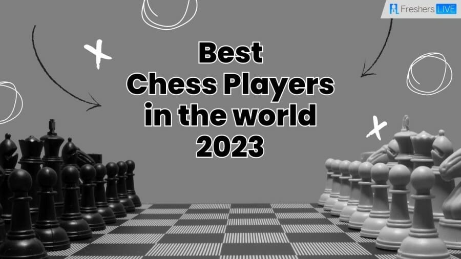 Best Chess Players in the World 2023 - Top 10 Players Ranked