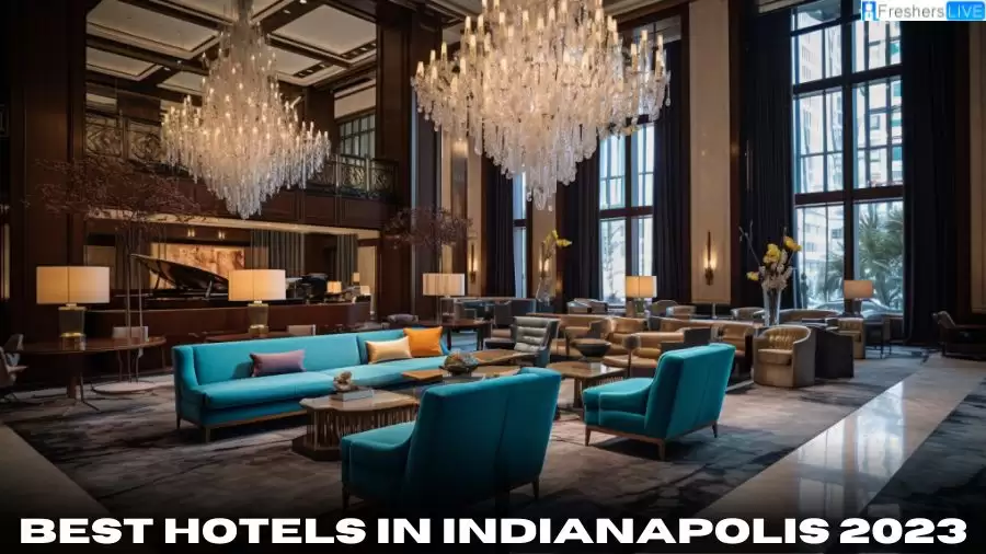 Best Hotels in Indianapolis 2023 - Top 10 For Your Comfortable Stay