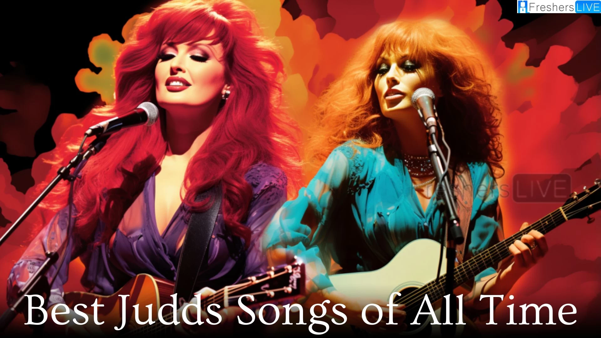 Best Judds Songs of All Time - Honoring Top 10 Country Music Legends
