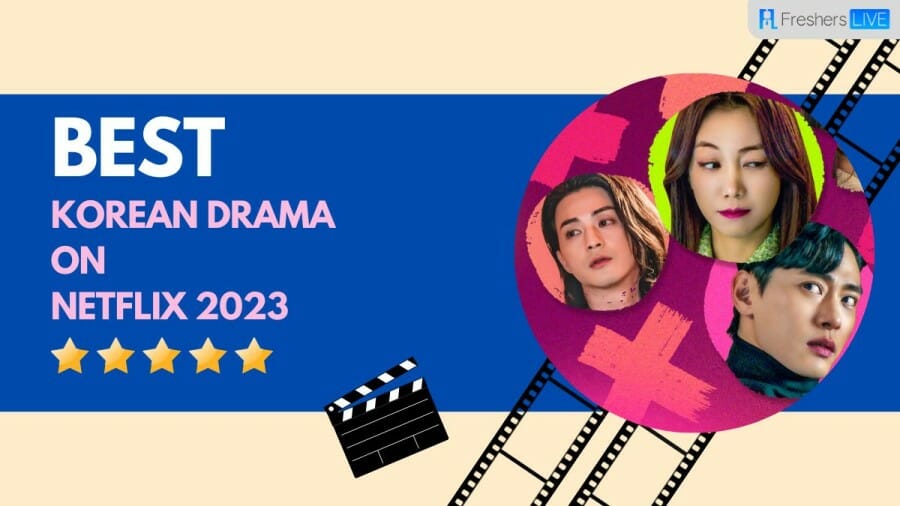 Best Korean Drama on Netflix 2023 - Top 10 Updated List