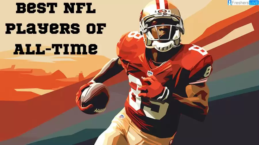 Best NFL Players of All-Time - Top 10 Gridiron Legends