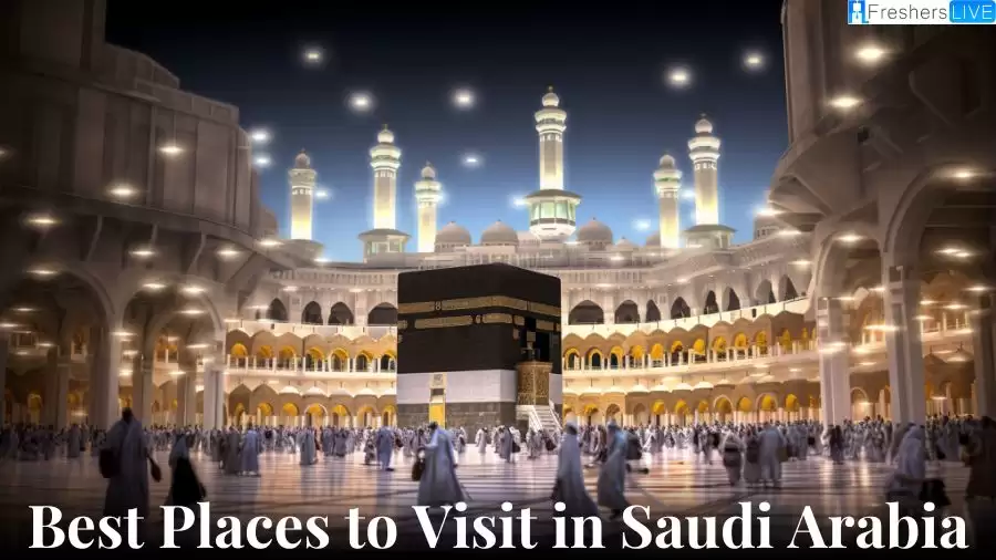 Best Places to Visit in Saudi Arabia - Discover the Enchanting Wonders