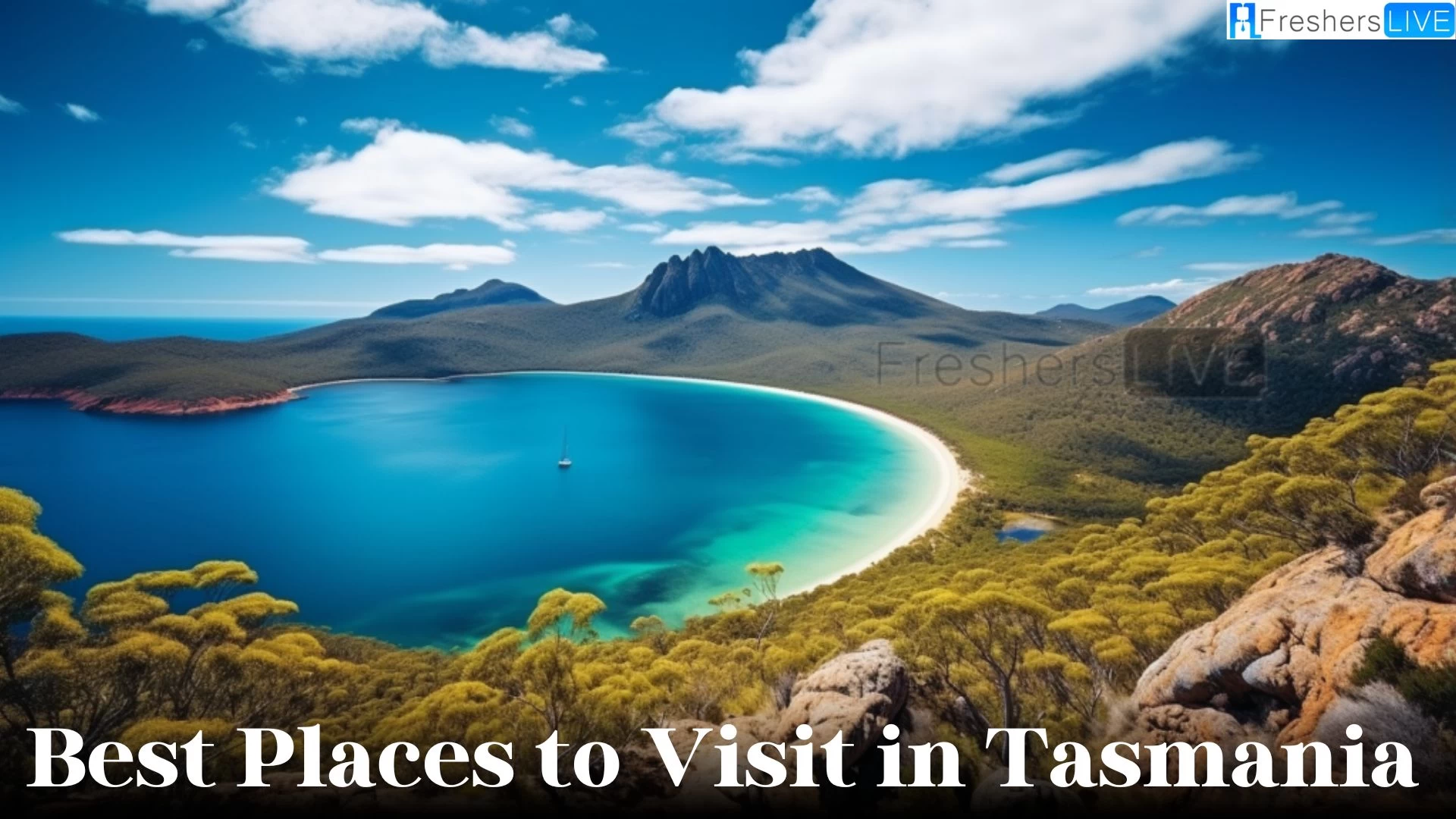 Best Places to Visit in Tasmania - Top 10 Places for an Adventurous Trip
