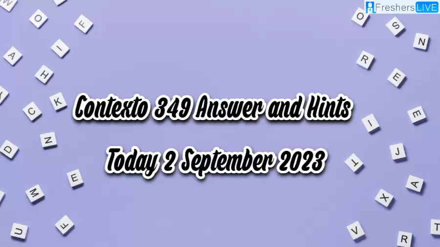 Contexto 349 Answer and Hints Today 2 September 2023