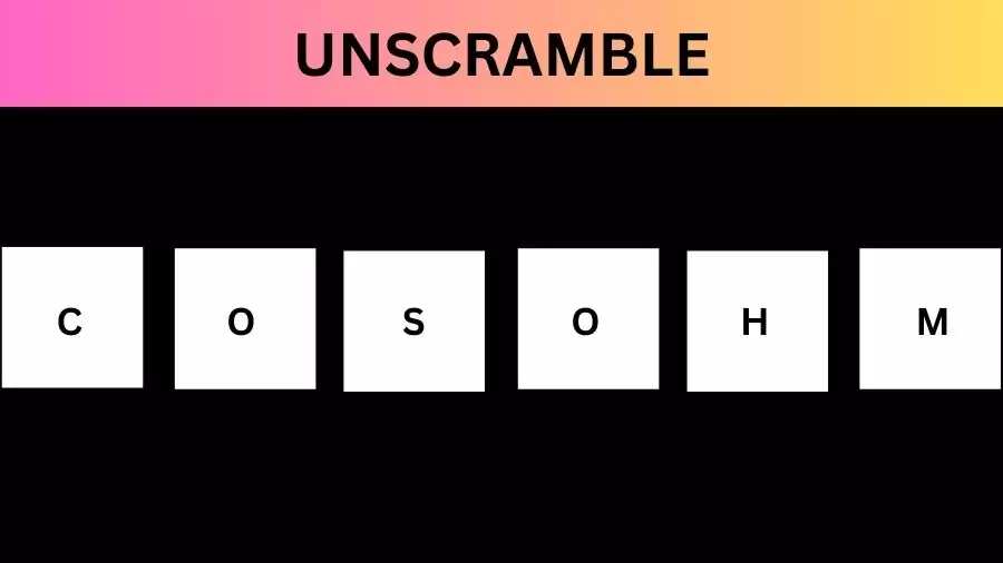 Unscramble COSOHM Jumble Word Today