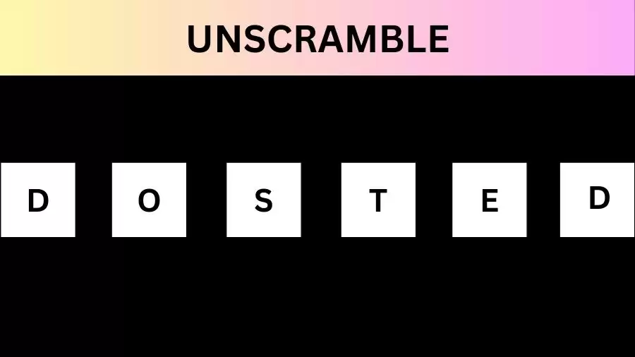 Unscramble DOSTED Jumble Word Today