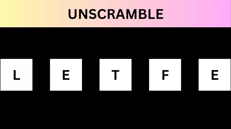 Unscramble LETFE Jumble Word Today