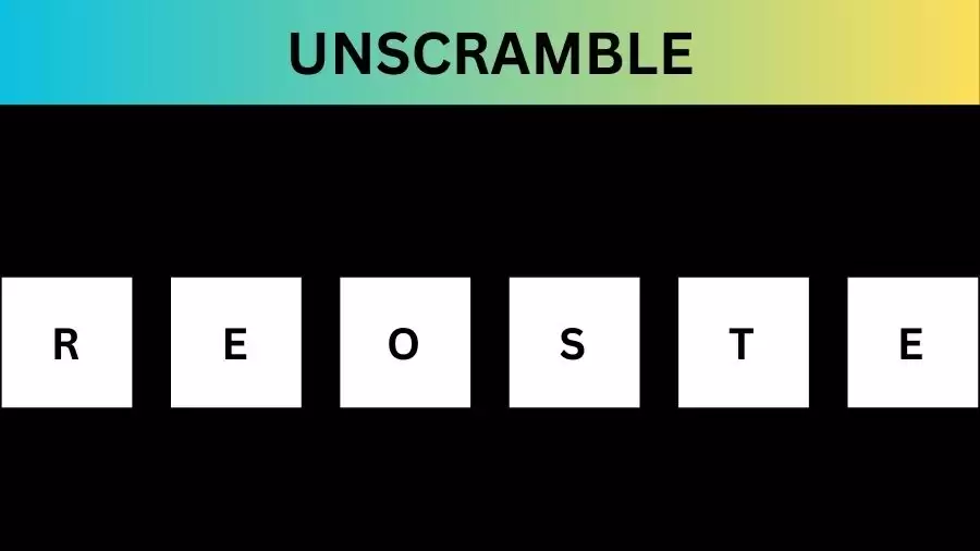 Unscramble REOSTE  Jumble Word Today