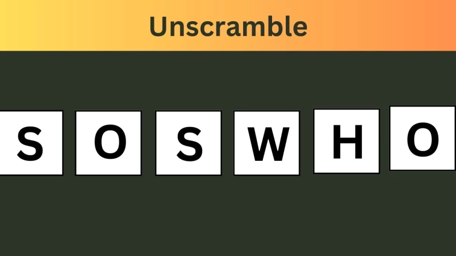 Unscramble SOSWHO Jumble Word Today