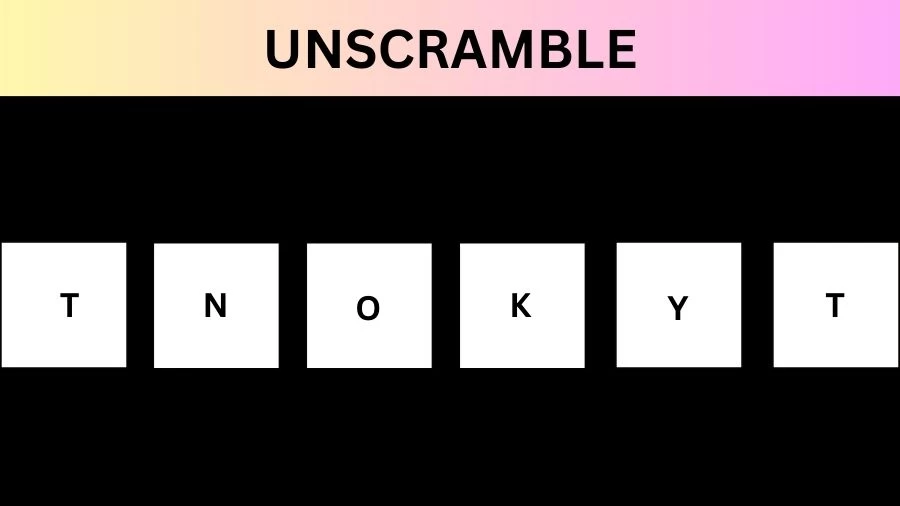 Unscramble TNOKYT Jumble Word Today