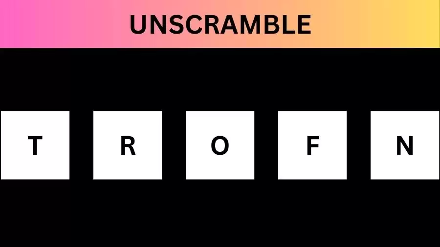 Unscramble TROFN    Jumble Word Today