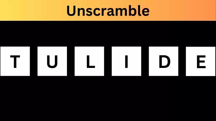 Unscramble TULIDE Jumble Word Today