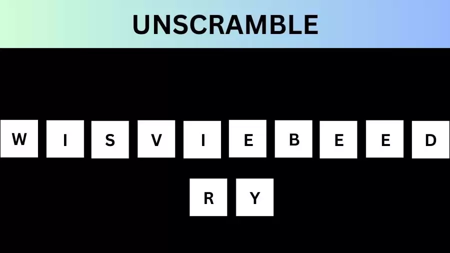 Unscramble WISVIEBEEDRY Jumble Word Today