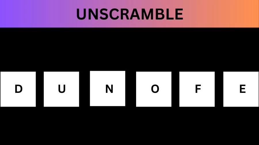 Unscramble DUNOFE Jumble Word Today