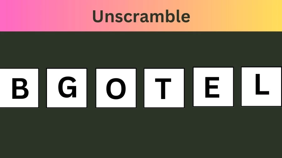 Unscramble BGOTEL Jumble Word Today
