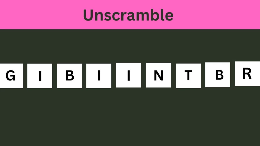 Unscramble GIBIINTBR Jumble Word Today