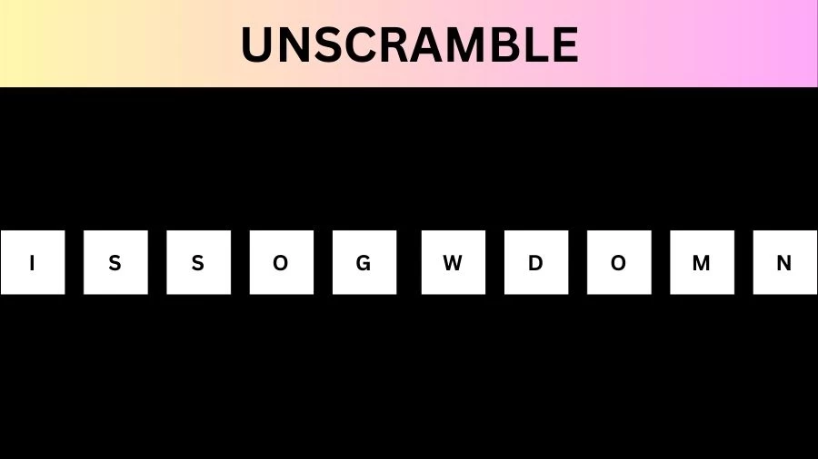 Unscramble ISSOGWDOMN  Jumble Word Today