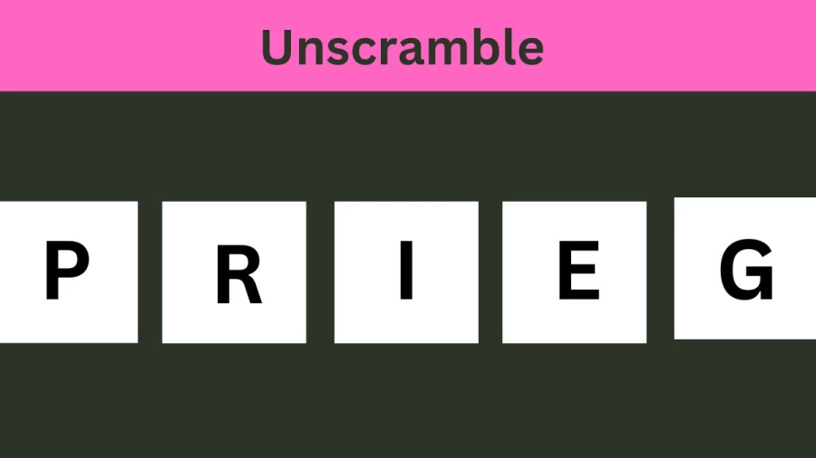Unscramble PRIEG Jumble Word Today