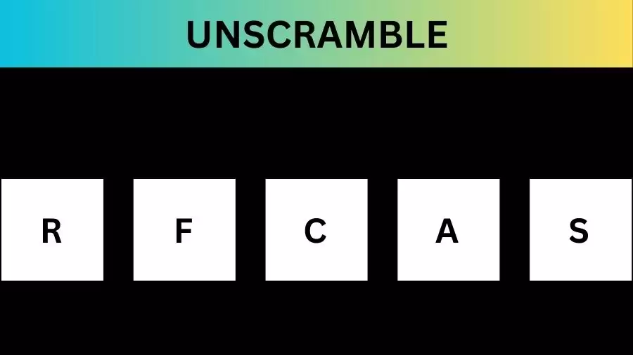 Unscramble RFCAS  Jumble Word Today