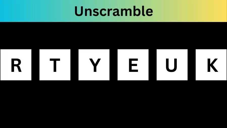 Unscramble RTYEUK Jumble Word Today