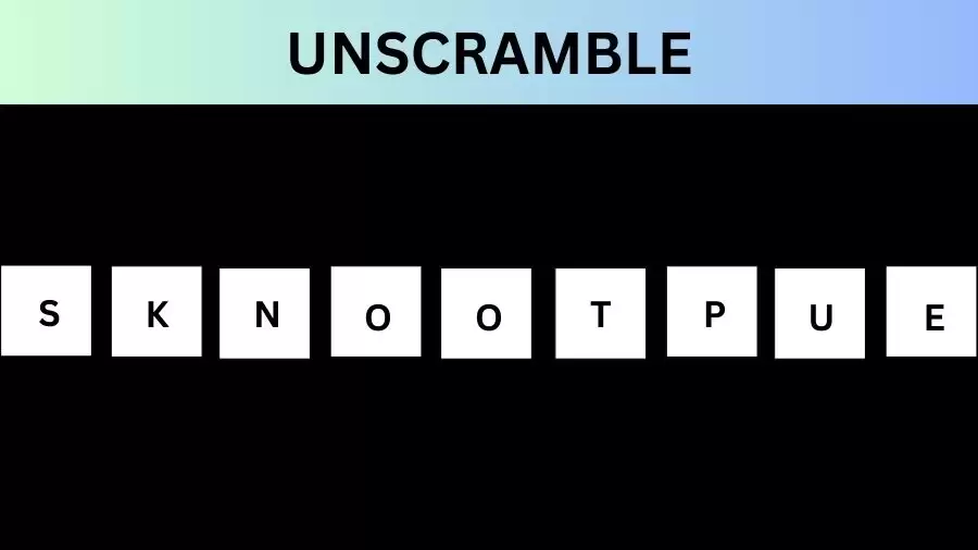 Unscramble SKNOOTPUE Jumble Word Today