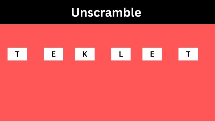 Unscramble TEKLET Jumble Word Today