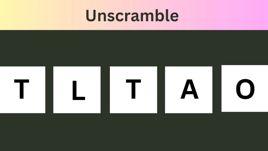 Unscramble TLTAO Jumble Word Today