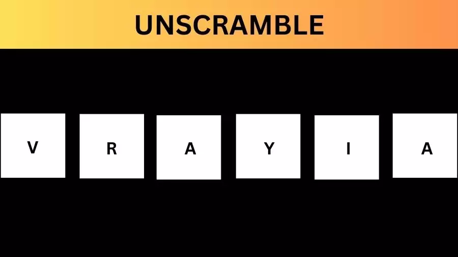 Unscramble VRAYIA  Jumble Word Today