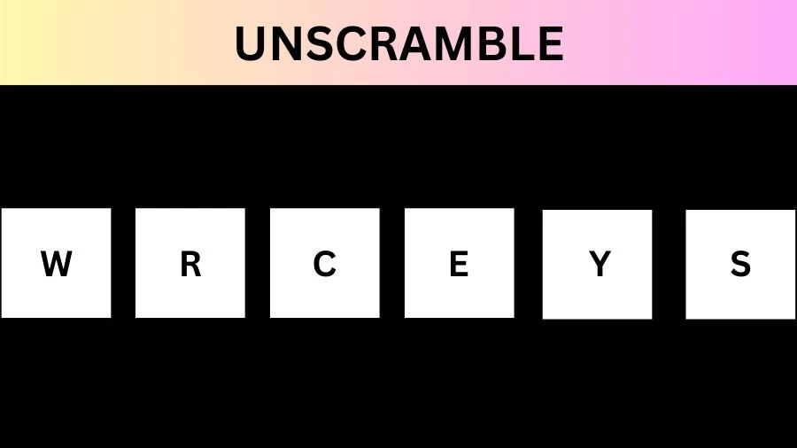 Unscramble WRCEYS Jumble Word Today