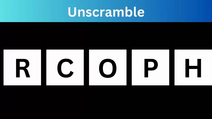 Unscramble RCOPH Jumble Word Today