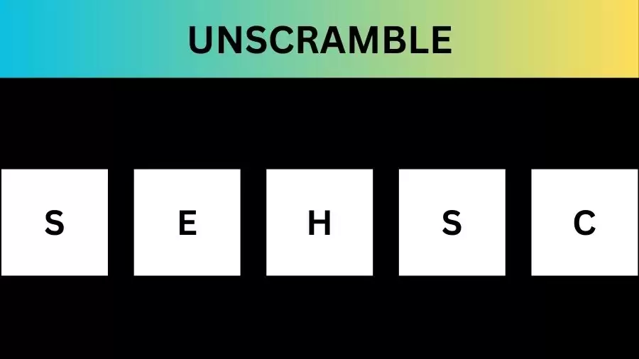 Unscramble SEHSC  Jumble Word Today