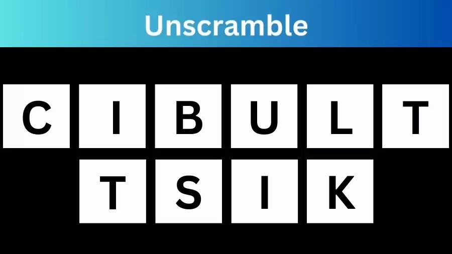 Unscramble CIBULTTSIK Jumble Word Today