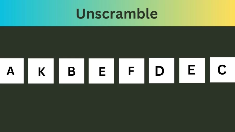 Unscramble AKBEFDEC Jumble Word Today