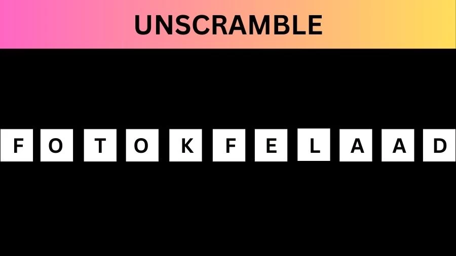 Unscramble FOTOKFELAAD Jumble Word Today
