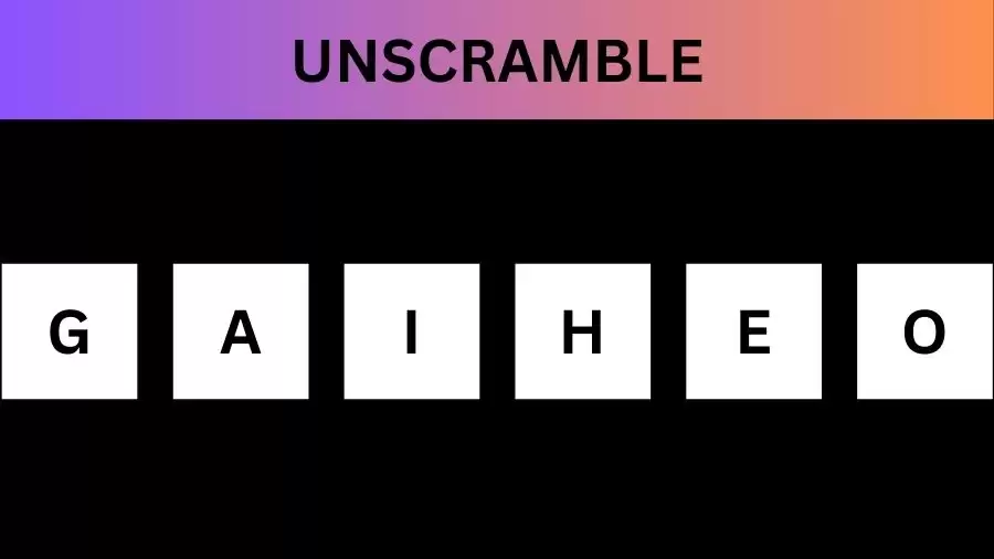 Unscramble GAIHEO  Jumble Word Today