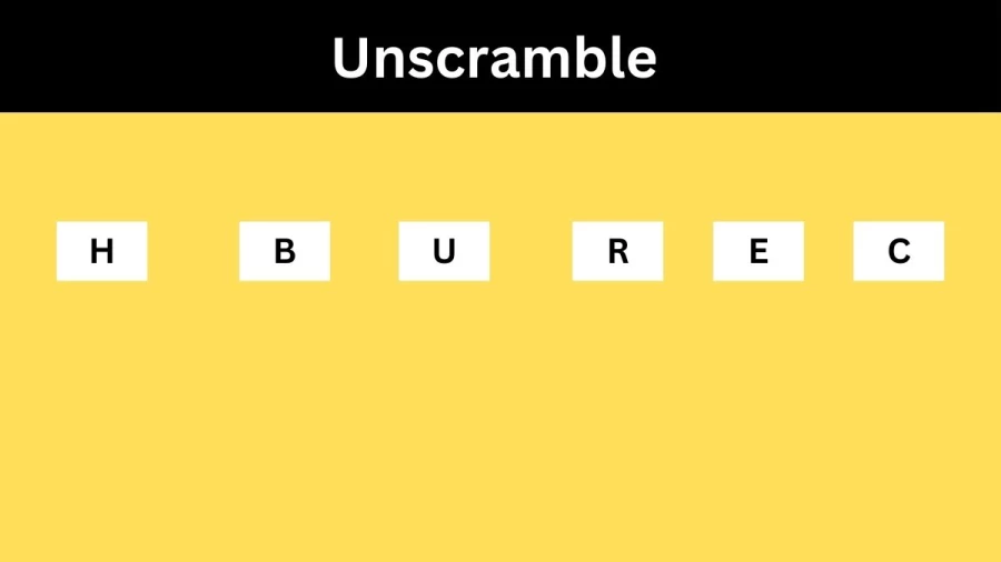 Unscramble HBUREC Jumble Word Today