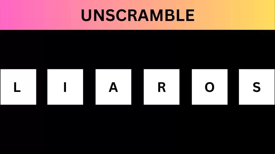 Unscramble LIAROS Jumble Word Today