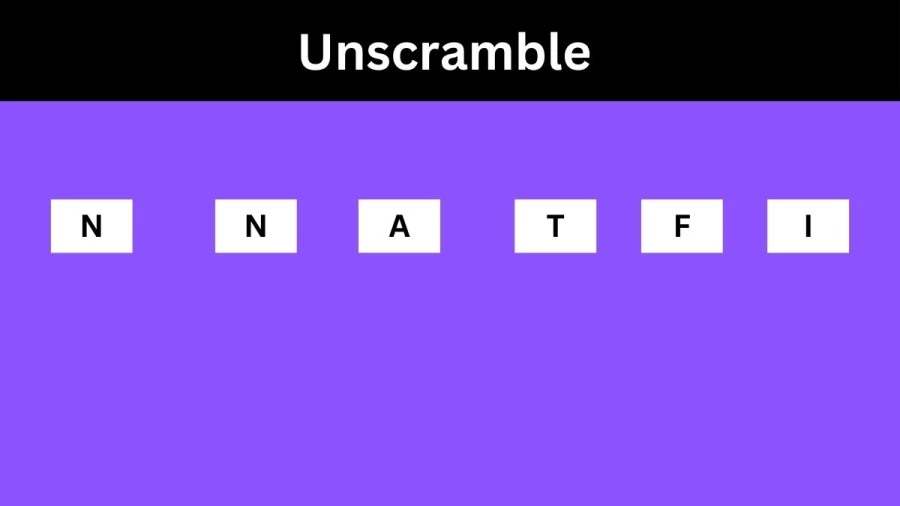 Unscramble NNATFI Jumble Word Today