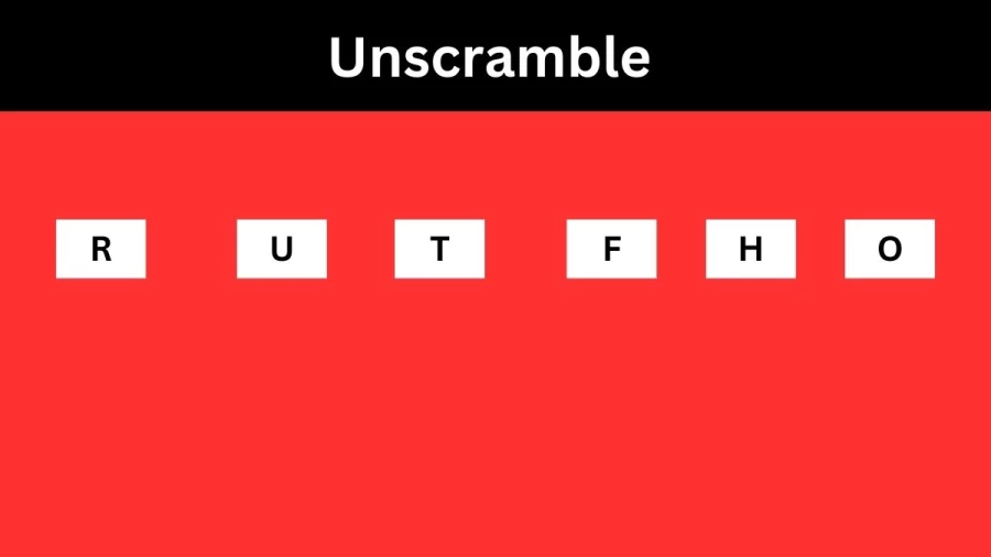Unscramble RUTFHO Jumble Word Today