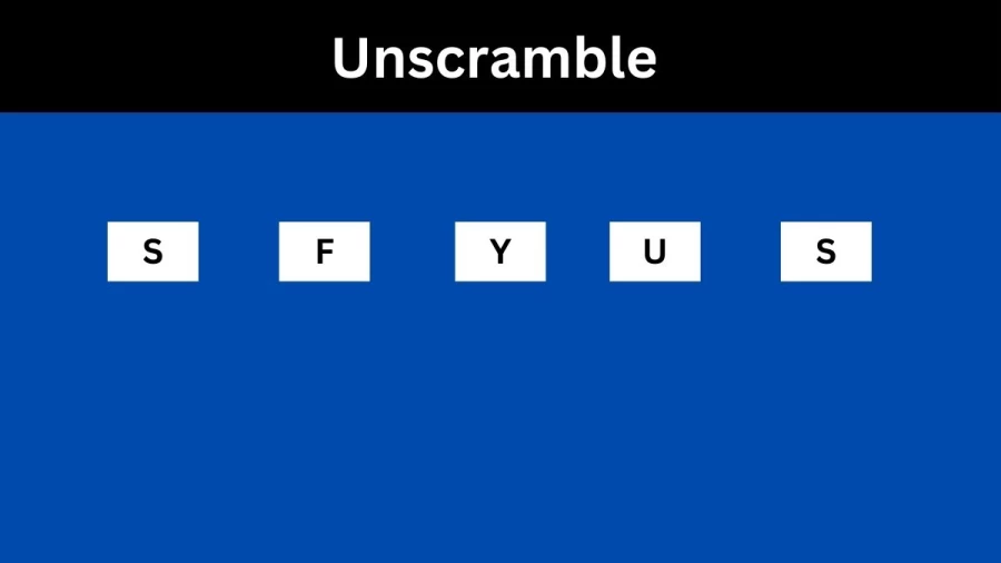 Unscramble SFYUS Jumble Word Today